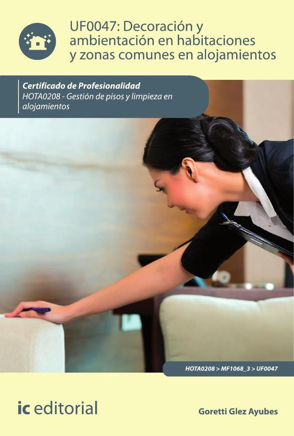 Decoración y ambientación en habitaciones y zonas comunes en alojamientos. HOTA0208 – Gestión de pisos y limpieza en alojamientos