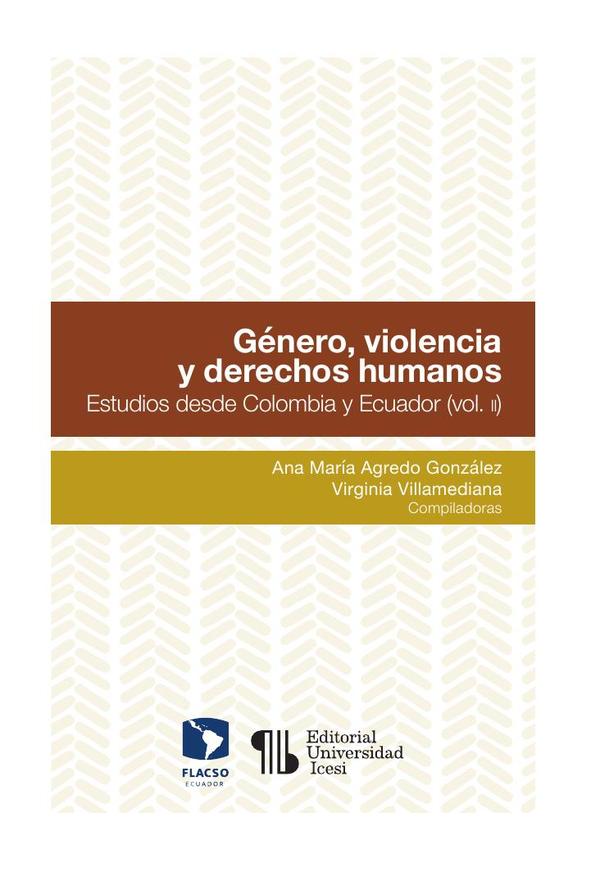 Género, violencia y estado:Estudios desde Colombia y Ecuador (Vol. II)