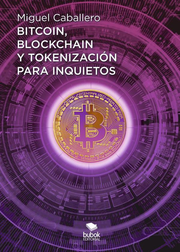 Bitcoin, Blockchain y tokenización para inquietos