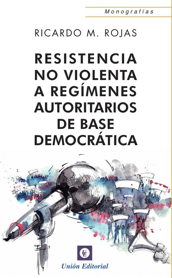 Resistencia no violenta:A regímenes autoritarios de base democrática