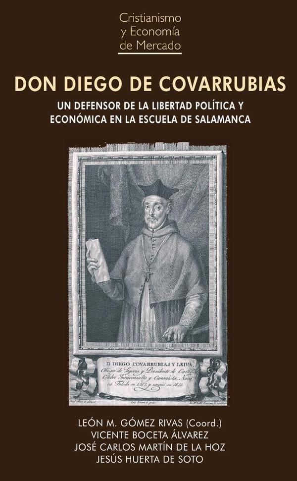 Don Diego de Covarrubias:Un defensor de la libertad política y económica en la Escuela de Salamanca