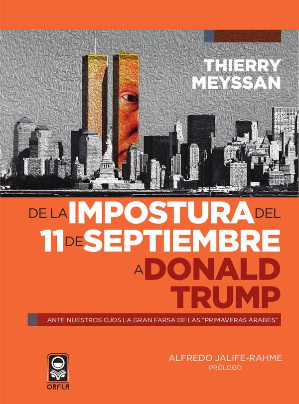 De la impostura del 11 de septiembre a Donald Trump:Ante nuestros ojos la gran farsa de las «primaveras árabes»
