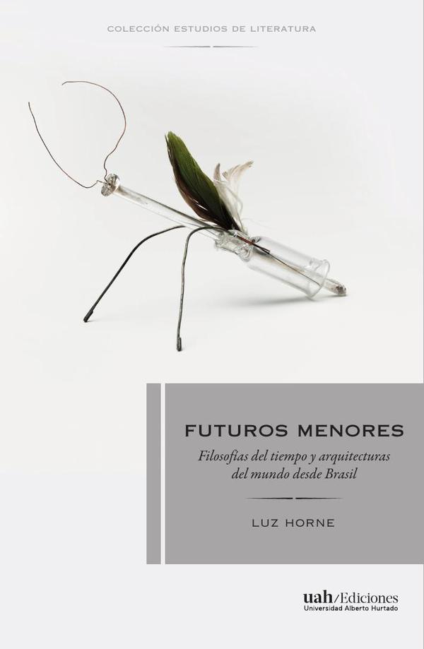 Futuros menores:Filosofías del tiempo y arquitecturas del mundo desde Brasil