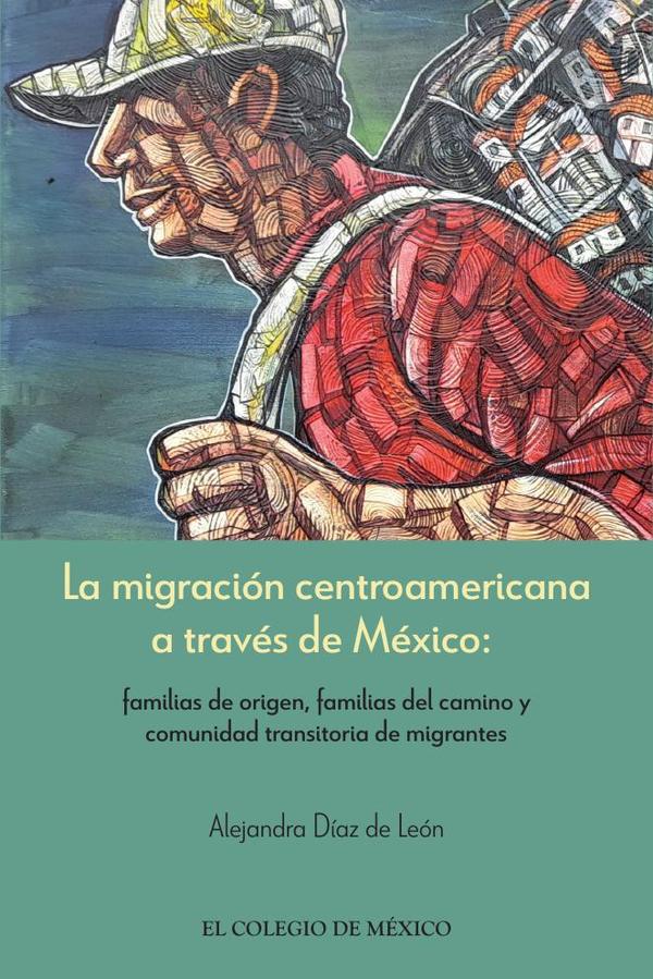 La migración centroamericana a través de México: :familias de origen, familias del camino y comunidad transitoria de migrantes