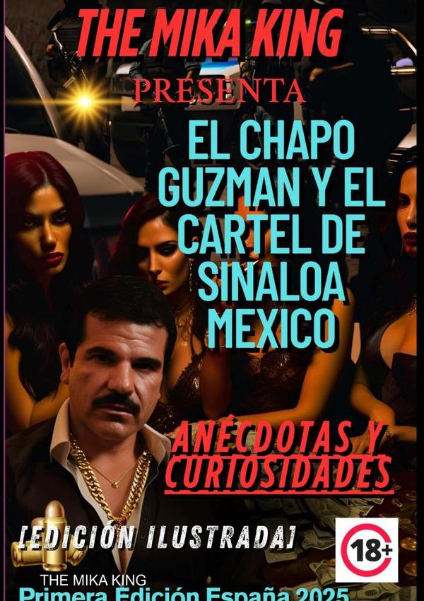 El Chapo Guzman Y El Cartel De Sinaloa Mexico The Mika King:El Chapo Guzman Y EL cartel de Sinaloa Mexico Anécdotas y Curiosidades The Mika King
