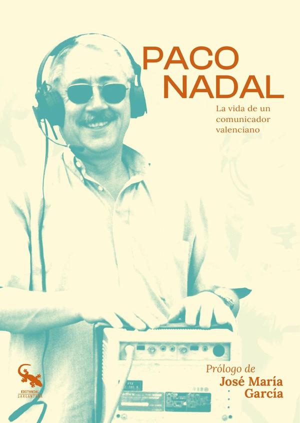 Paco nadal :LA VIDA DE UN COMUNICADOR VALENCIANO
