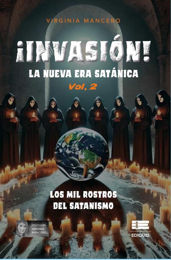 ¡Invasión! La nueva era satánica:Vol 2. Los mil rostros del satanismo