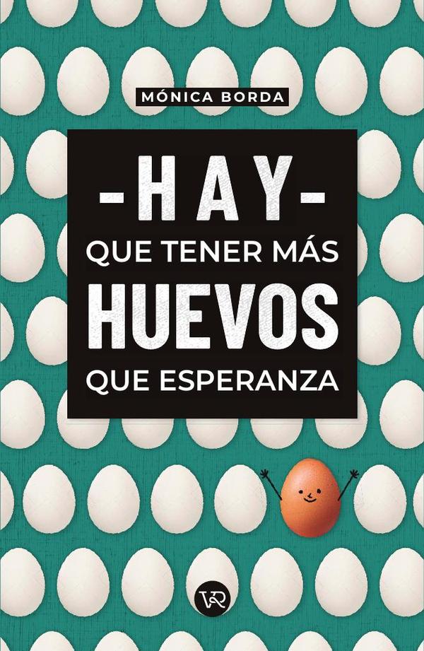 Hay que tener más huevos que esperanza