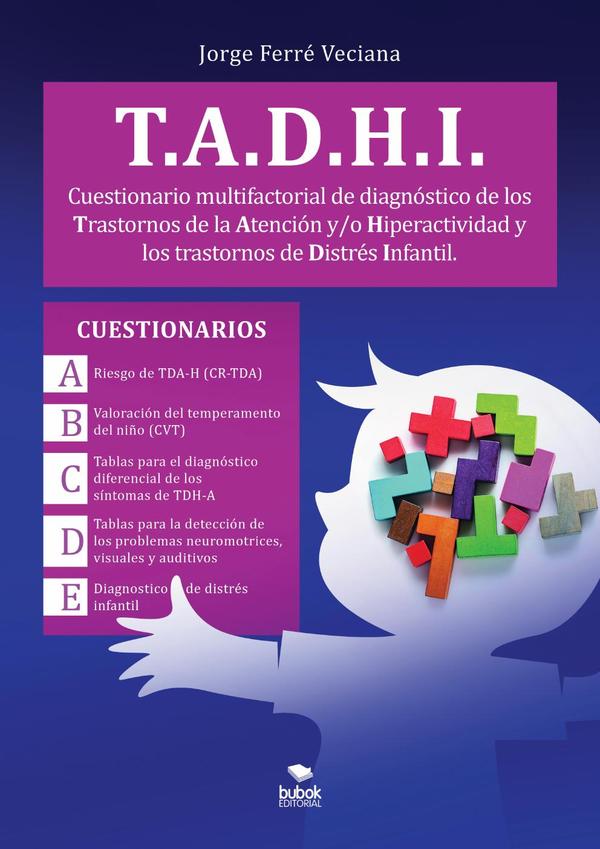 Cuestionario multifactorial de diagnóstico t. A.h. D.i. :Cuestionarios de diagnóstico diferencial de los Trastornos de la Atención y / o Hiperactividad y los trastornos de Distrés Infantil