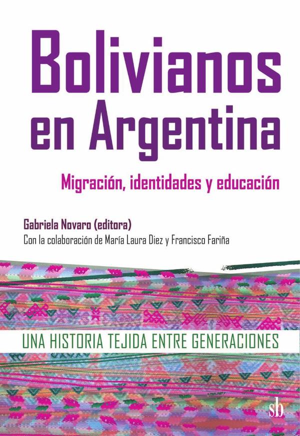 Bolivianos en Argentina: migración, identidades y educación:Una historia tejida entre generaciones
