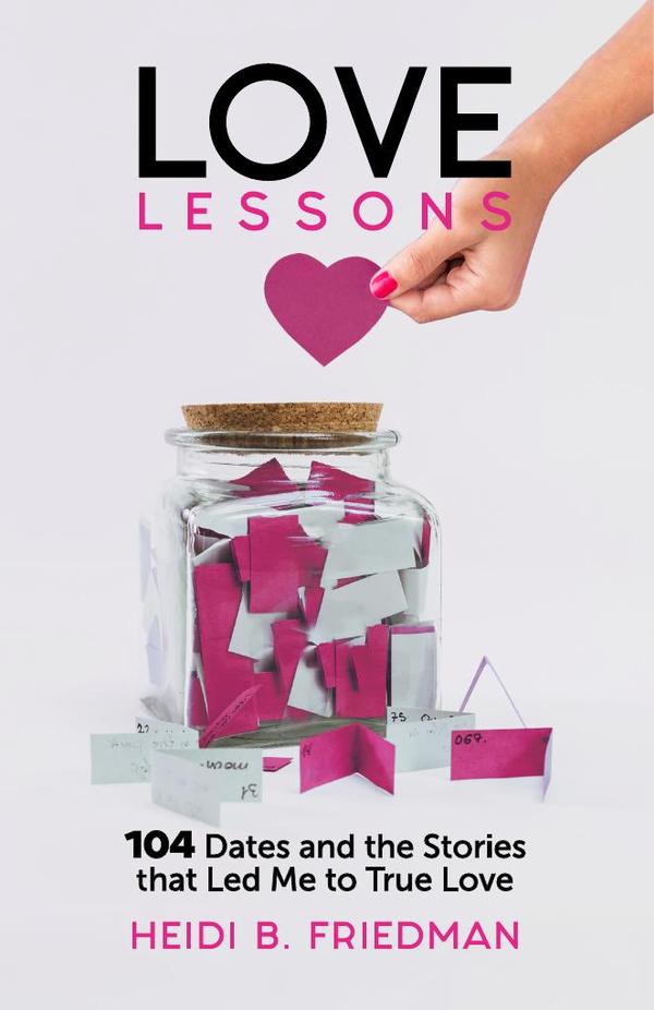 Love Lessons :104 Dates and the Stories that Led Me to True Love