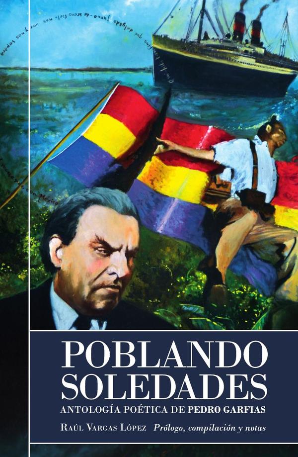 Poblando soledades:Antología poética de Pedro Garfias