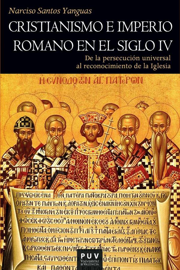 Cristianismo e Imperio Romano en el siglo IV:De la persecución universal al reconocimiento de la Iglesia