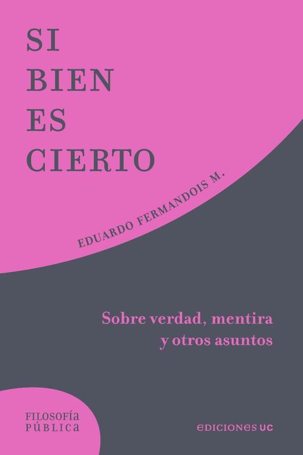 Si bien es cierto:Sobre verdad, mentira y otros asuntos