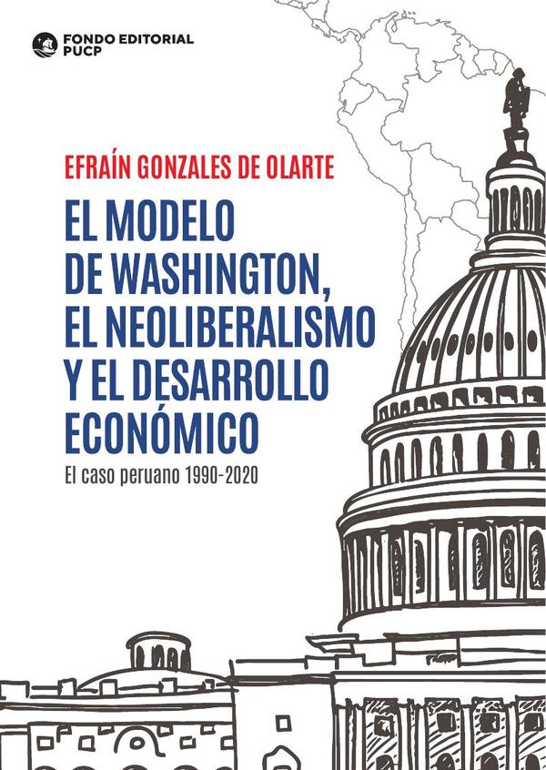 El modelo de washington, el neoliberalismo y el desarrollo económico :El caso peruano 1990-2020