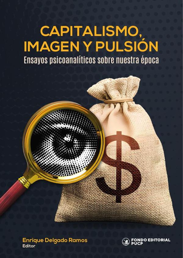 Capitalismo, imagen y pulsión :Ensayos psicoanalíticos sobre nuestra época