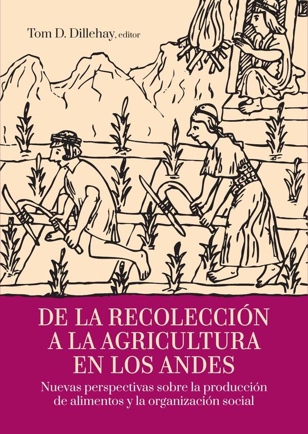 De la recolección a la agricultura en los andes :Nuevas perspectivas sobre la producción de alimentos y la organización social