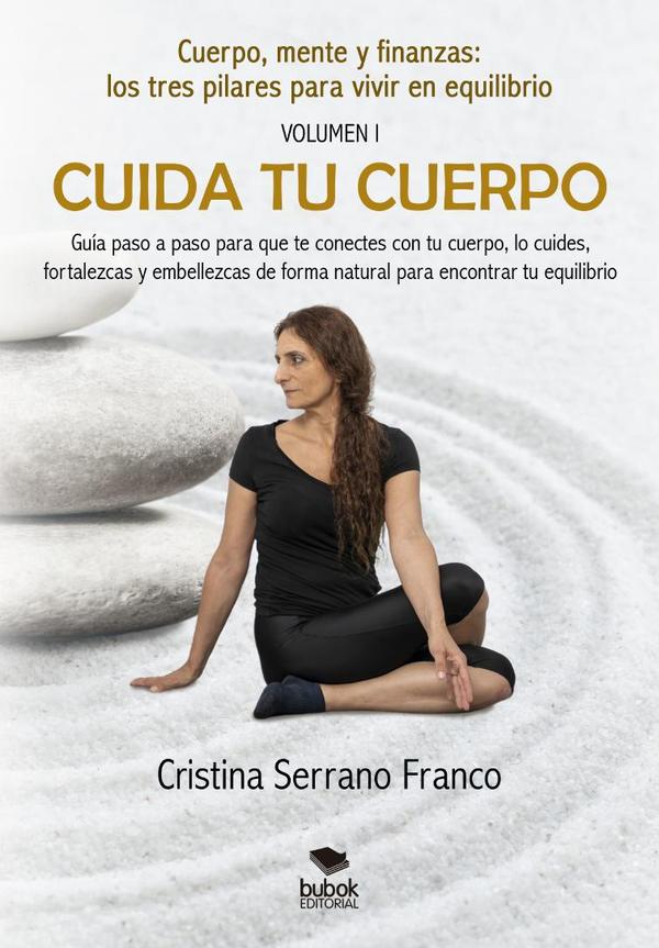 Cuida tu cuerpo:Guía paso a paso para que te conectes con tu cuerpo, lo cuides, lo fortalezcas, y embellezcas de forma natural para encontrar tu equilibrio