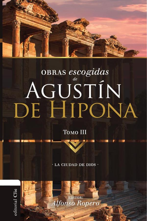 Obras escogidas de Augustín de Hipona, Tomo 3:La ciudad de Dios