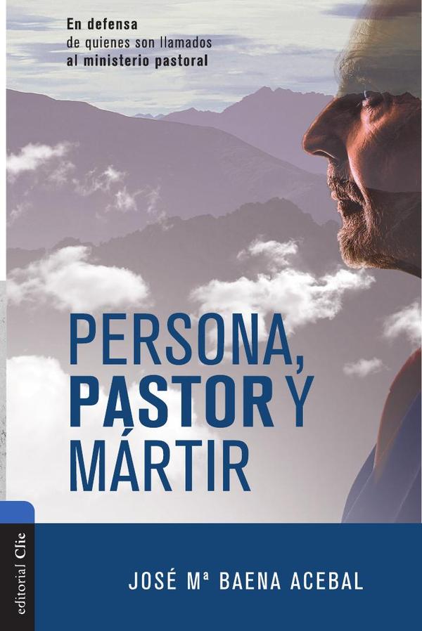 Persona, pastor y mártir:En defensa de quienes son llamados al ministerio pastoral