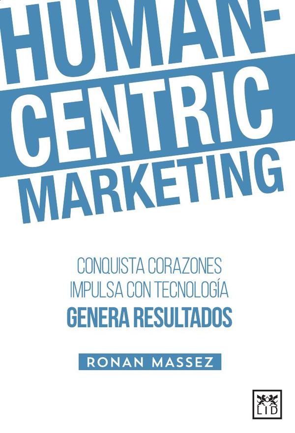 Human-Centric Marketing:Conquista corazones, impulsa con tecnología, genera resultados