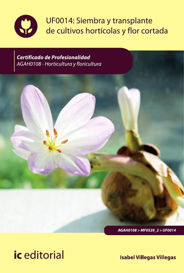 Siembra y trasplante de cultivos hortícolas y flor cortada. AGAH0108 – Horticultura y floricultura