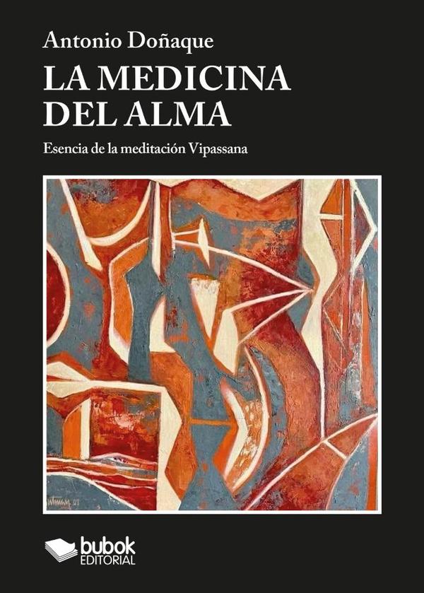 La medicina del alma:Esencia de la meditación Vipassana