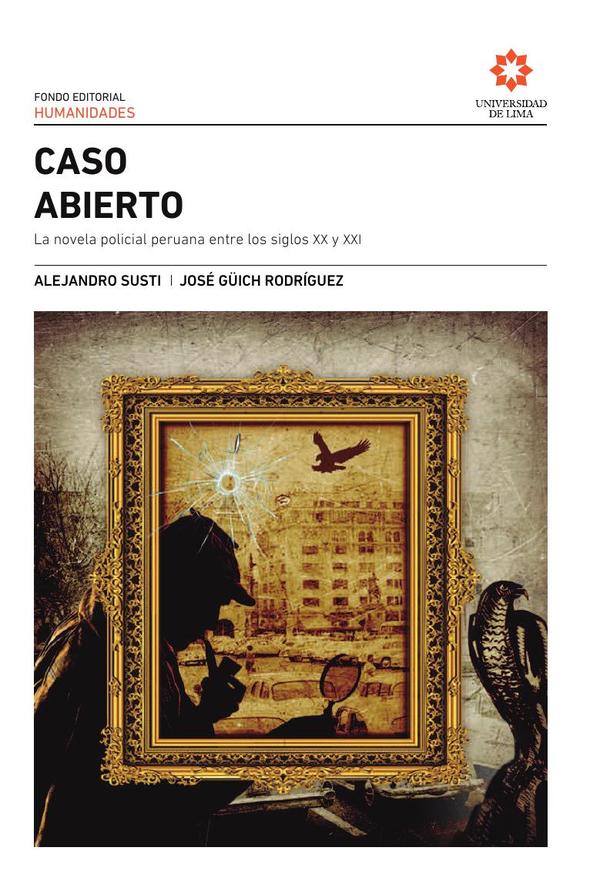 Caso abierto:la novela policial peruana entre los siglos XX y XXI
