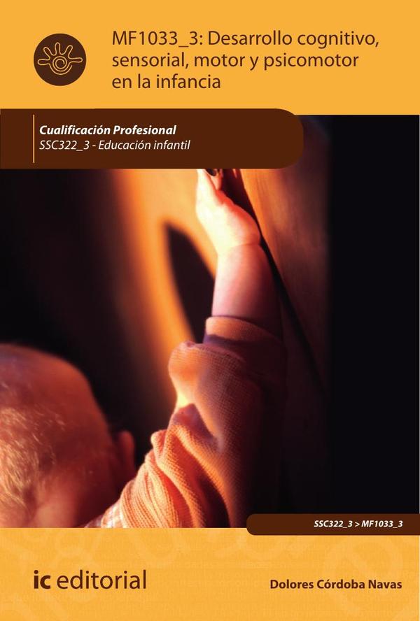 Desarrollo cognitivo, sensorial, motor y psicomotor en la infancia. SSC322_3 – Educación Infantil