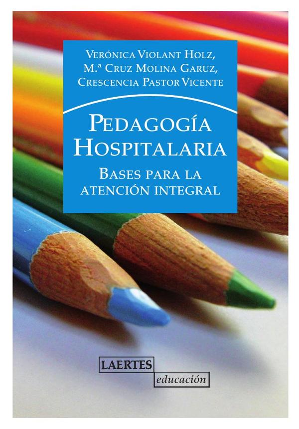 Pedagogía hospitalaria :Bases para la atención integral