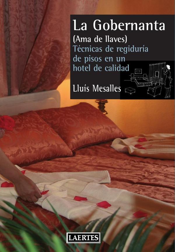 La gobernanta :Técnica de regiduría de pisos en un hotel de calidad