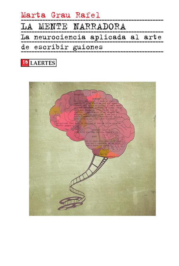 La mente narradora :La neurociencia aplicada al arte de escribir guiones