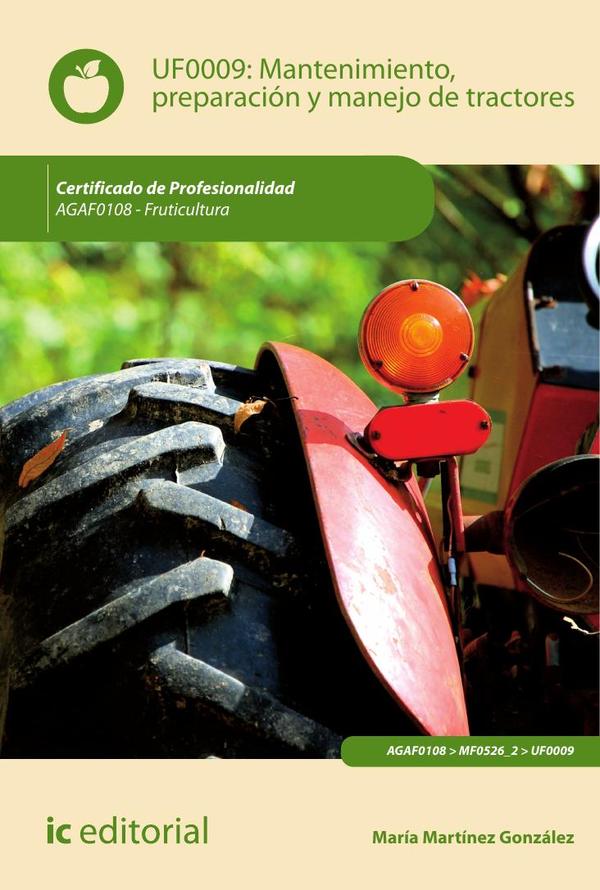 Mantenimiento, preparación y manejo de tractores. AGAF0108 – Fruticultura