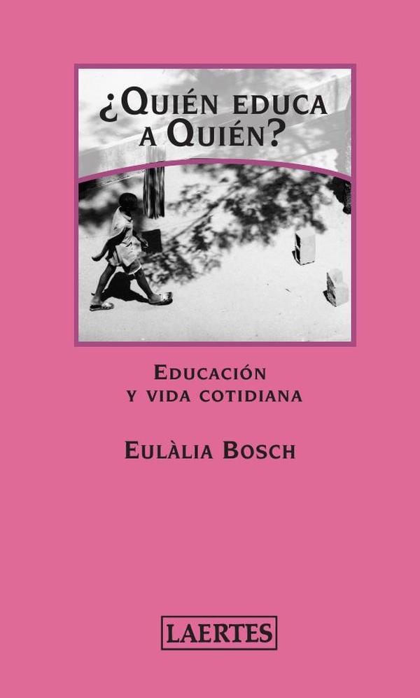 Quién educa a quién? :Educación y vida cotidiana
