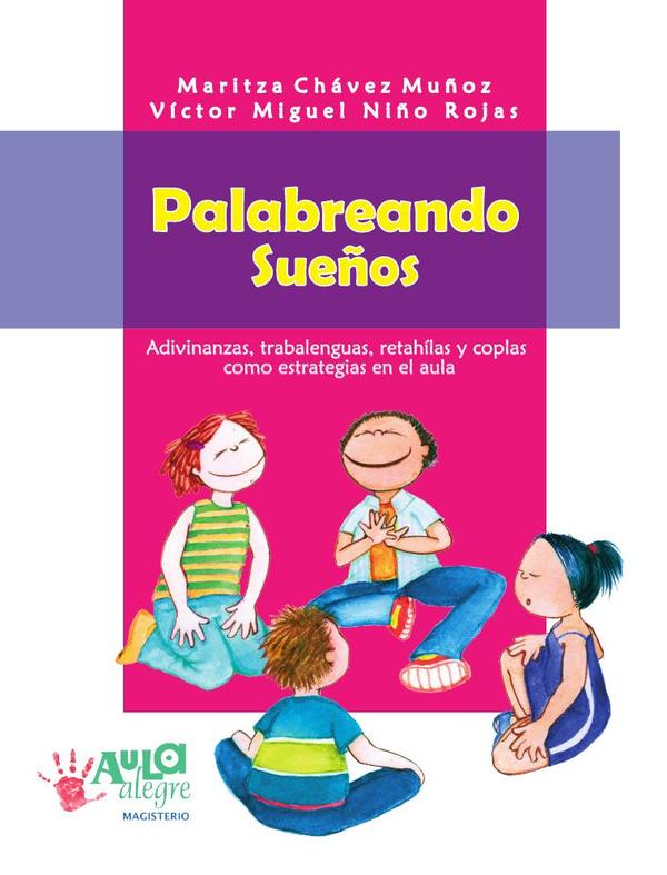 Palabreando sueños:Adivinanzas, trabalenguas, retahílas y coplas como estrategias en el aula