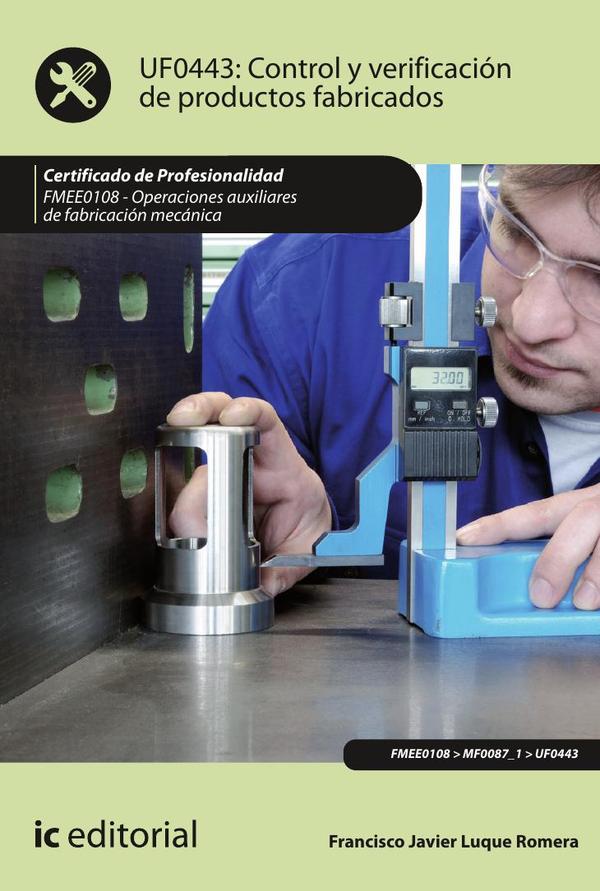 Control y verificación de productos fabricados. FMEE0108 – Operaciones auxiliares de fabricación mecánica