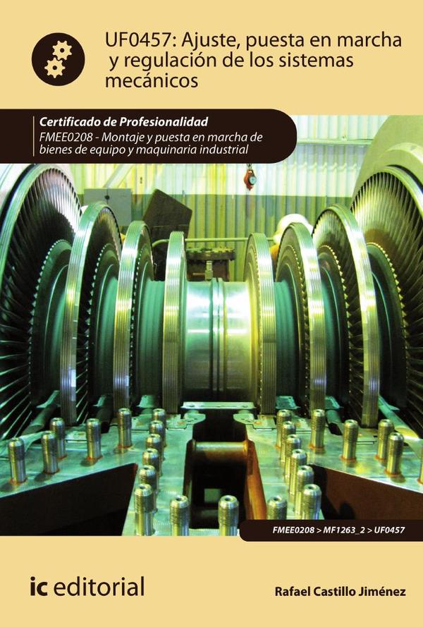 Ajuste, puesta en marcha y regulación de los sistemas mecánicos. FMEE0208 – Montaje y puesta en marcha de bienes de equipo y maquinaria industrial