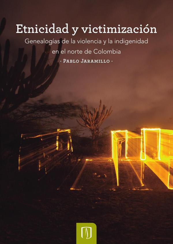 Etnicidad y victimización:Genealogías de la violencia y la indigenidad
en el norte de Colombia