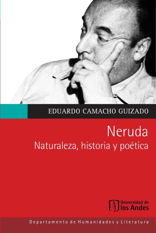 Neruda:Naturaleza, historia y poética