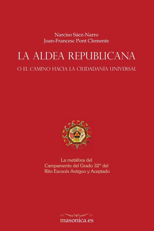 La aldea republicana, o el camino hacia la ciudadanía universal:La metáfora del Campamento del Grado 32º del Rito Escocés Antiguo y Aceptado.