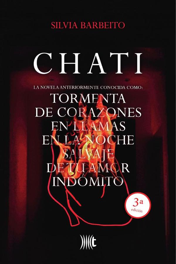 Chati:La novela anteriormente conocida como Tormenta de
corazones en llamas en la noche salvaje de tu amor indómito