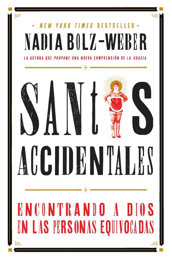 Santos Accidentales:Encontrado a Dios en las Personas Equivocadas