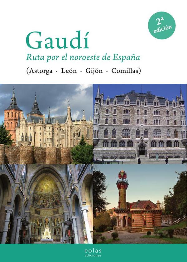 Gaudí. Ruta por el noroeste de españa :(ASTORGA LEÓN GIJÓN COMILLAS)
