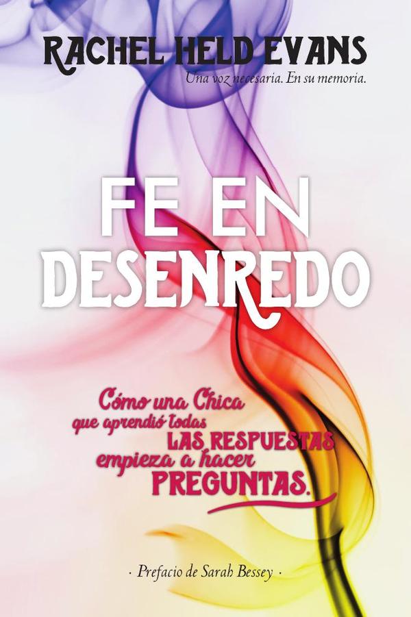 Fe en Desenredo:Cómo una Chica que aprendió todas las respuestas empieza a hacer preguntas