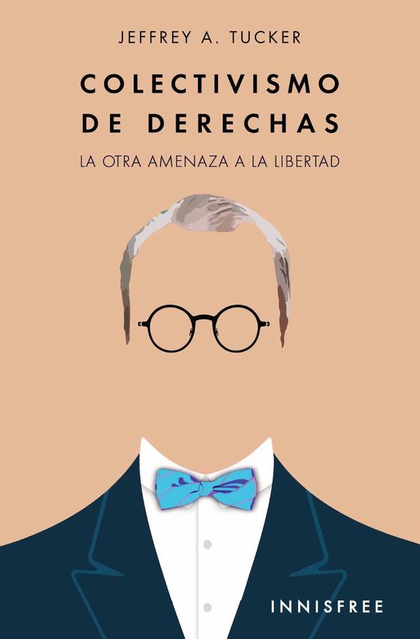 Colectivismo de derechas:La otra amenaza a la libertad