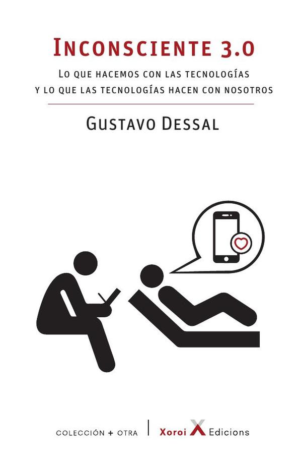 Inconsciente 3.0:Lo que hacemos con las tecnologías y lo que las tecnologías hacen con nosotros