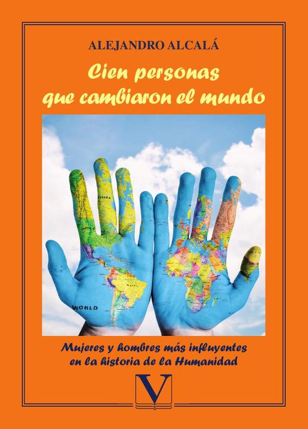 Cien personas que cambiaron el mundo:Mujeres y hombres más influyentes en la historia de la Humanidad