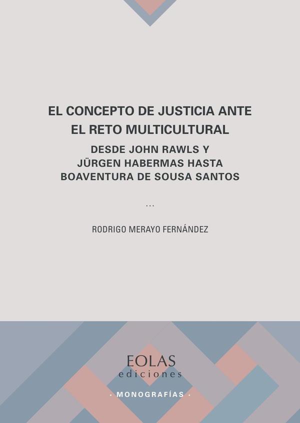El concepto de justicia ante el reto multicultural :Desde John Rawls y Jürgen Habermas hasta Boaventura de Sousa Santos