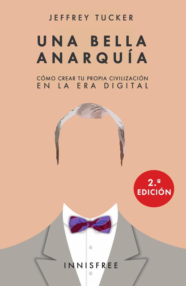 Una bella anarquía :Cómo crear tu propia civilización en la era digital
