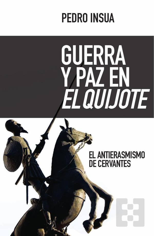 Guerra y paz en El Quijote:El antierasmismo de Cervantes